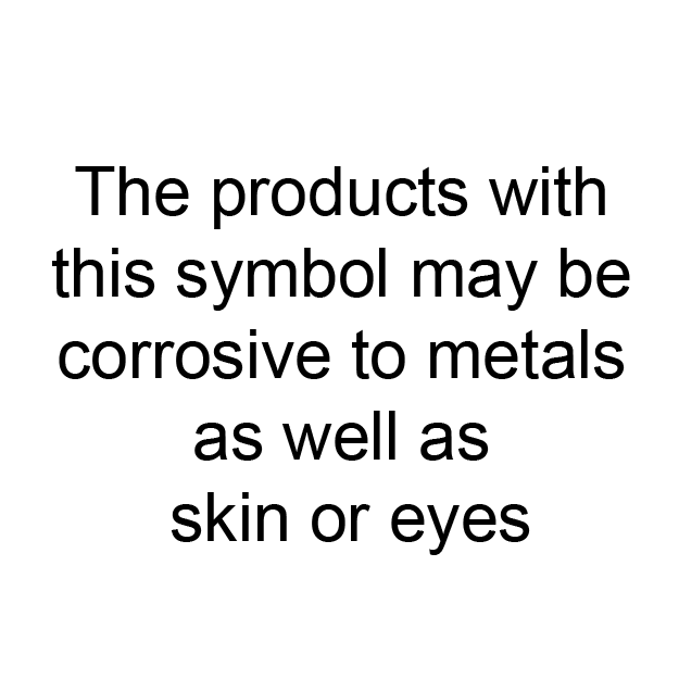 The products with symbol may be corrosive to metals as well as skin or eyes