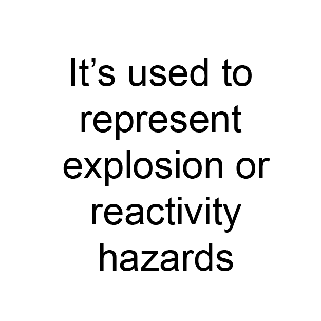 It’s used to represent explosion or reactivity hazards
